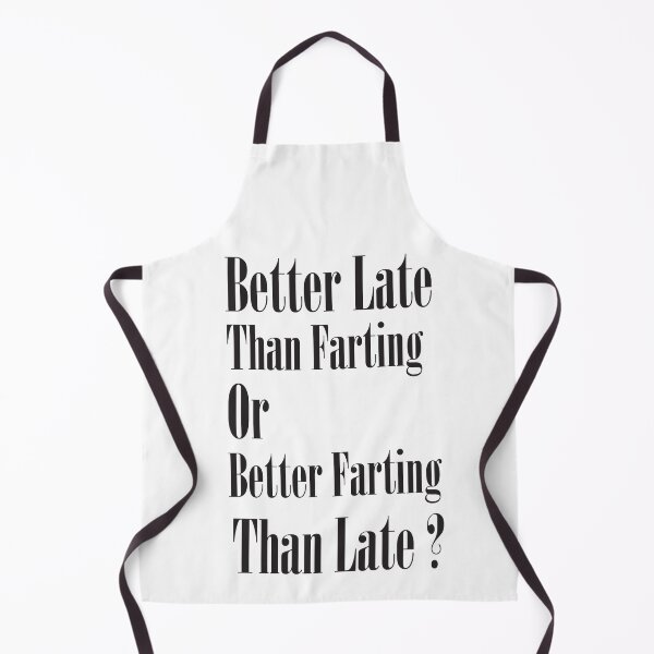 Item preview, better late than farting or better farting than late?, funny quotes designed and sold by adjamine.