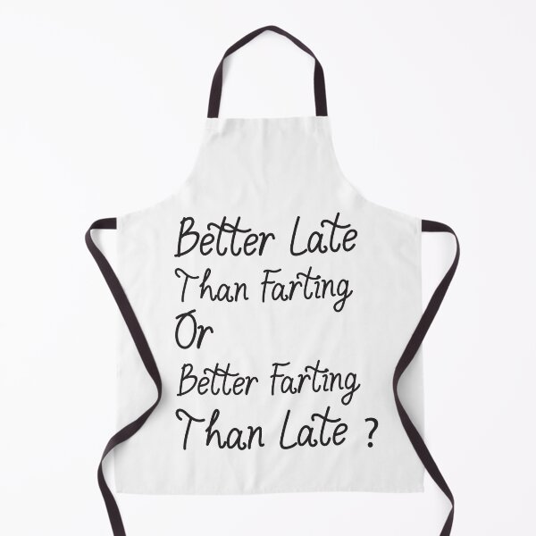 Item preview, better late than farting or better farting than late?, funny quotes designed and sold by adjamine.