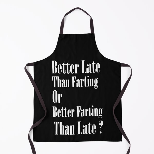 Item preview, better late than farting or better farting than late?, funny quotes designed and sold by adjamine.