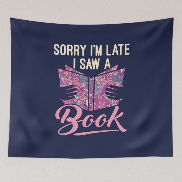 Item preview, Sorry I'm Late I Saw a Book Cute Bookworm designed and sold by jaygo.