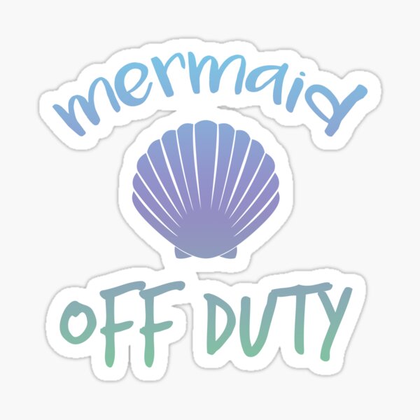Mermaid Off Duty Sticker