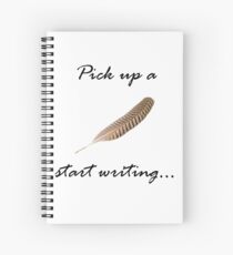 Pick up a pen start writing Spiral Notebook