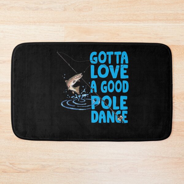 Item preview, GOTTA LOVE A GOOD POLE DANCE FISHING LOVER designed and sold by brazvaxinle16.