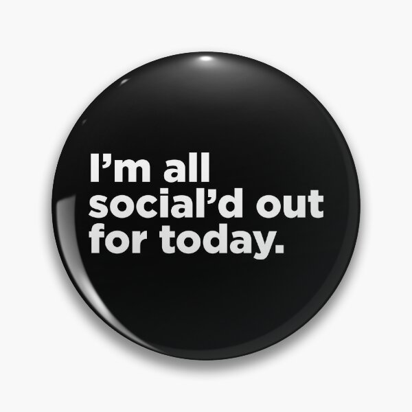 Item preview, I'm All Social'd Out For Today. 2 designed and sold by Memefy.