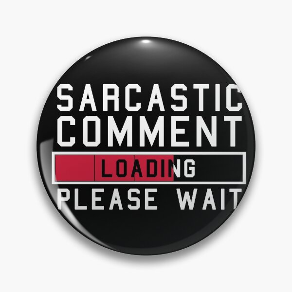Item preview, Sarcastic Comment Loading Please Wait, Funny Sarcasm Idea designed and sold by GoldenGerrari.