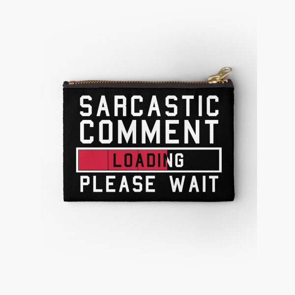 Item preview, Sarcastic Comment Loading Please Wait, Funny Sarcasm Idea designed and sold by GoldenGerrari.