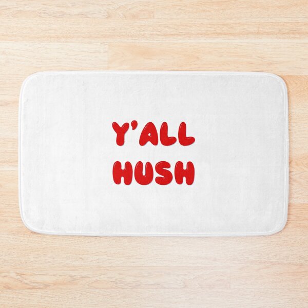 Item preview, Y’all Hush designed and sold by Marc4577.