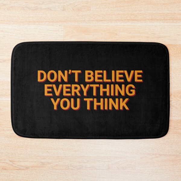 Item preview, Don't Believe Everything You Think Inspirational designed and sold by Sour Soul.