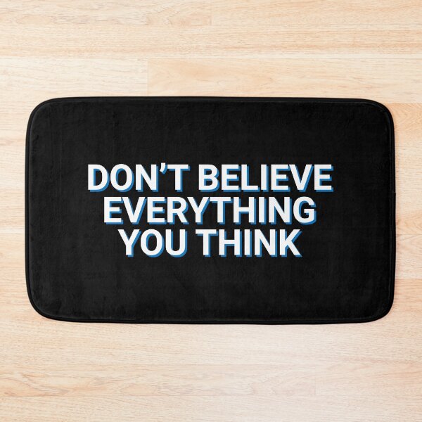 Item preview, Don't Believe Everything You Think Philosophy designed and sold by Sour Soul.