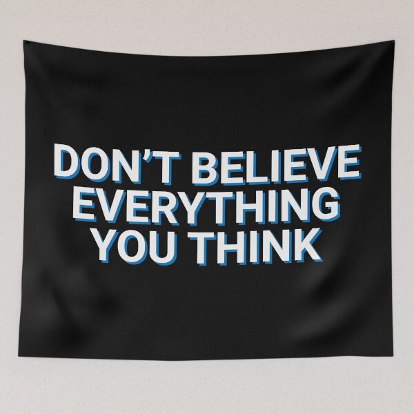 Item preview, Don't Believe Everything You Think Philosophy designed and sold by Sour Soul.