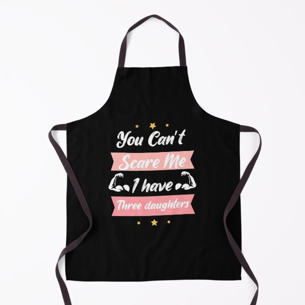 Item preview, Copy of You Can't Scare Me I Have Three Daughters designed and sold by POSITIVEHL HL.