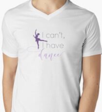 "I can't, I have dance" quote t-shirt V-Neck T-Shirt
