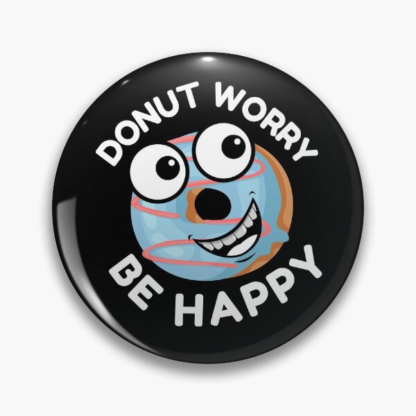Item preview, Donut Worry. Be Happy. - Snack Time for Dessert Lover designed and sold by KaylaStudio.