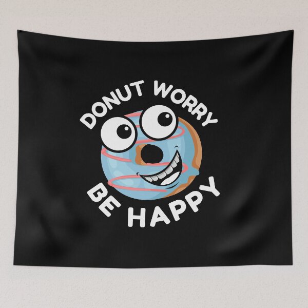 Item preview, Donut Worry. Be Happy. - Snack Time for Dessert Lover designed and sold by KaylaStudio.