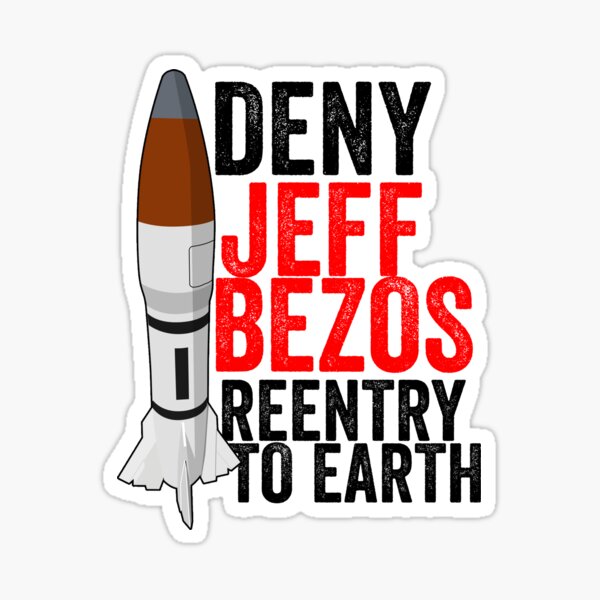Item preview, Deny Jeff Bezos Reentry to Earth designed and sold by Munchy Codex.