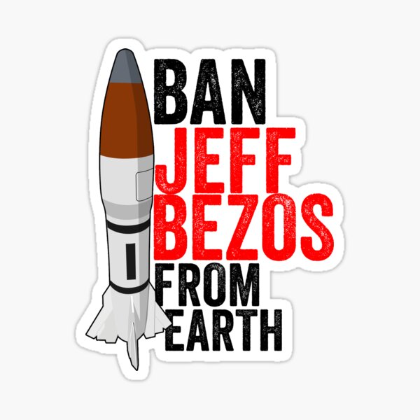 Item preview, Ban Jeff Bezos Blue Origin from Earth designed and sold by Munchy Codex.