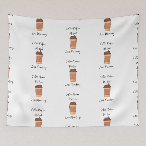 Item preview, Coffee Makes Me Feel Less Murdery designed and sold by Meggie-moos.