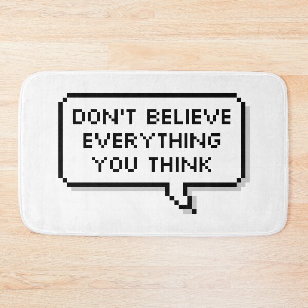 Item preview, Don't Believe Everything You Think Philosophical designed and sold by Sour Soul.