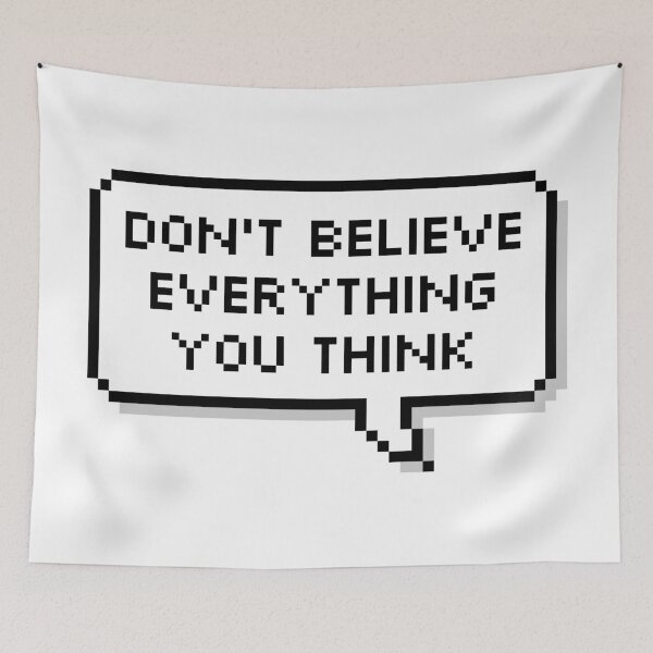 Item preview, Don't Believe Everything You Think Philosophical designed and sold by Sour Soul.
