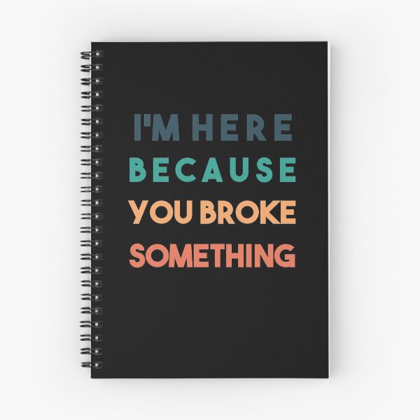 Item preview,  Im Here Because You Broke Something designed and sold by POSITIVEHL HL.