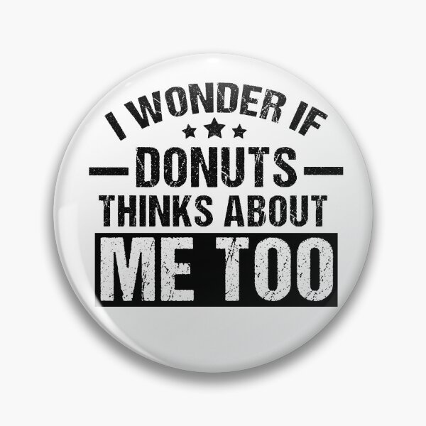 Item preview, I Wonder If Donuts Thinks About Me Too, Funny Donuts Lover Gift designed and sold by GoldenGerrari.