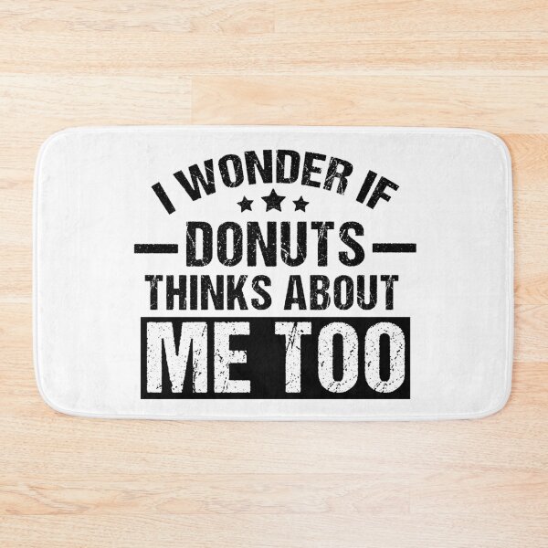 Item preview, I Wonder If Donuts Thinks About Me Too, Funny Donuts Lover Gift designed and sold by GoldenGerrari.