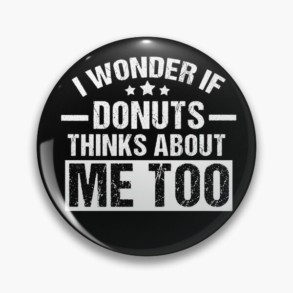 Item preview, I Wonder If Donuts Thinks About Me Too, Funny Donuts Lover Gift designed and sold by GoldenGerrari.