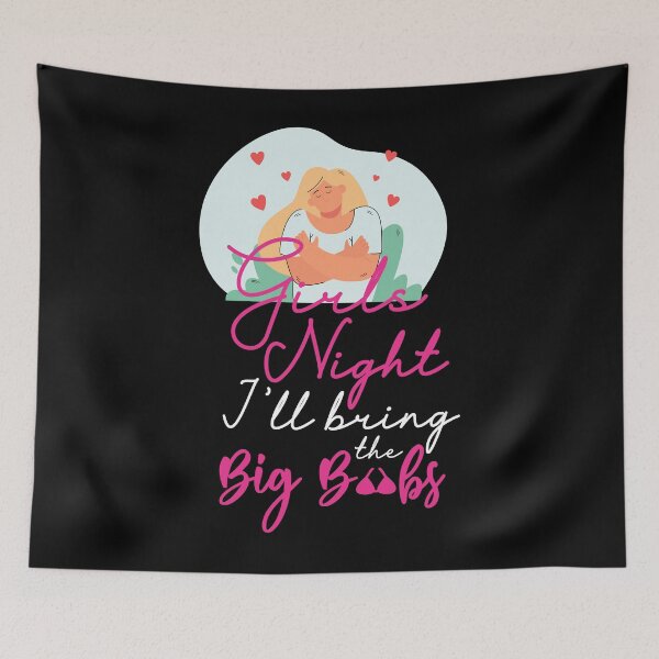 Item preview, Girl Night I'll Bring Big Boobs designed and sold by BigGirlsareSexy.