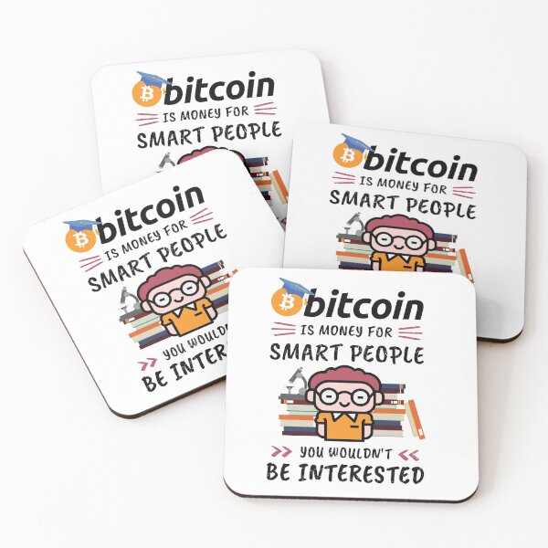 Item preview, Bitcoin Is Money for Smart People, You Wouldn't Be Interested. Funny design for cryptocurrency fans. designed and sold by NuttyShirt.