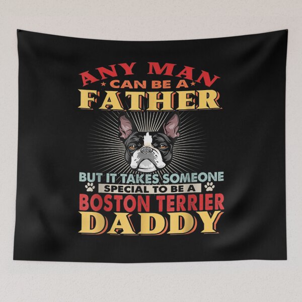Item preview, Any Man Can Be A Father Boston Terrier Daddy Funny Dog Lover  designed and sold by sheilase.