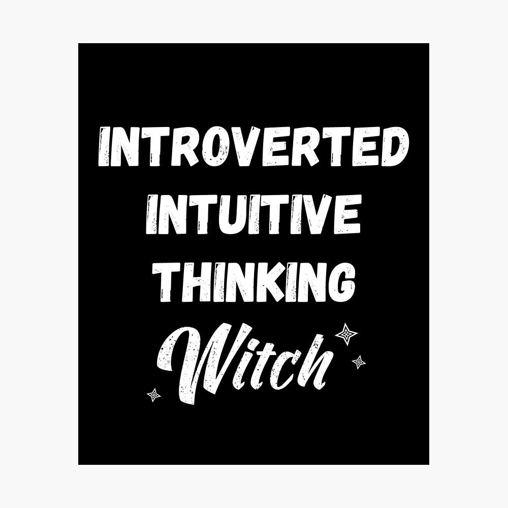 Intp Intj Intw Witch Sassy Funny Personality Test White On Black Poster For Sale By Witchnitch Redbubble