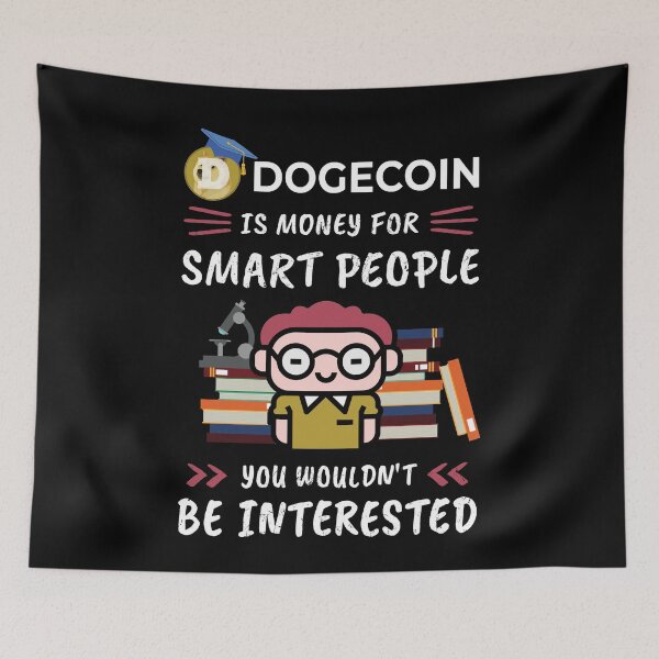 Item preview, Dogecoin Is Money for Smart People, You Wouldn't Be Interested. Funny design for cryptocurrency fans. designed and sold by NuttyShirt.