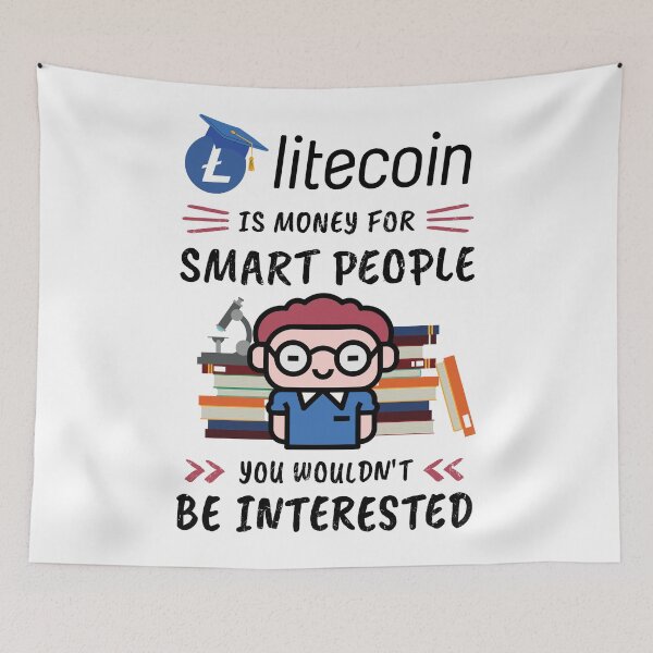 Item preview, Litecoin Is Money for Smart People, You Wouldn't Be Interested. Funny design for cryptocurrency fans. designed and sold by NuttyShirt.