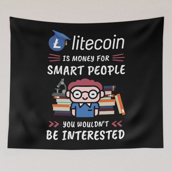 Item preview, Litecoin Is Money for Smart People, You Wouldn't Be Interested. Funny design for cryptocurrency fans. designed and sold by NuttyShirt.