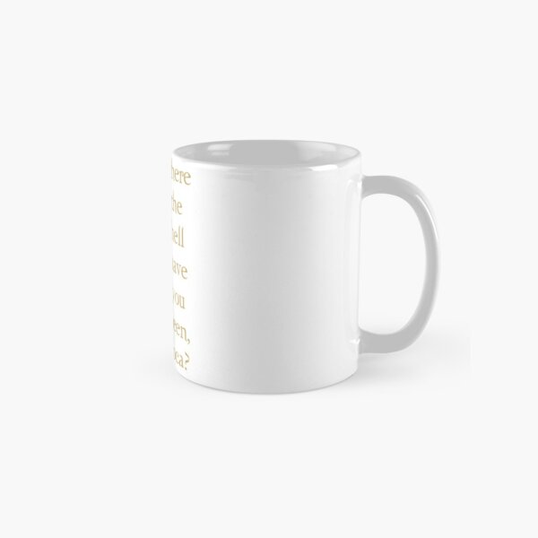 The Twilight Saga Bella Where Hell Have You Been Loca Funny Coffee Mug -  REVER LAVIE