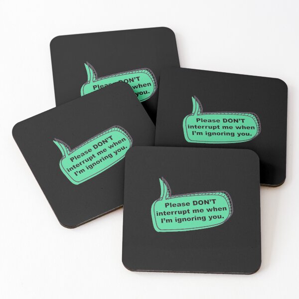 Item preview, Please DON'T interrupt me when I'm ignoring you. designed and sold by How67.