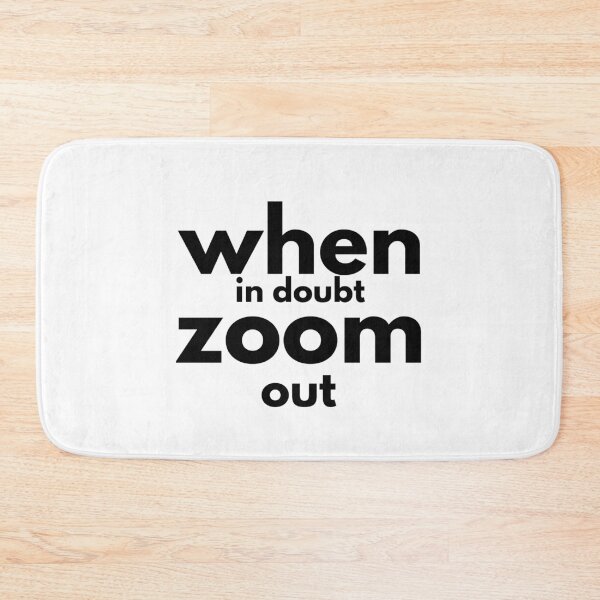Item preview, when in doubt zoom out -funny designed and sold by Troy  G Perez.