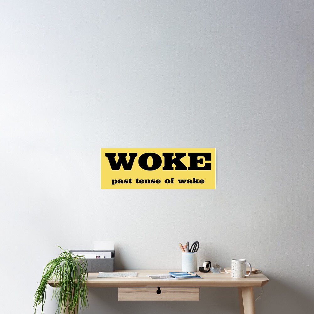 woke-past-tense-of-wake-funny-anti-woke-word-misuse-black-poster