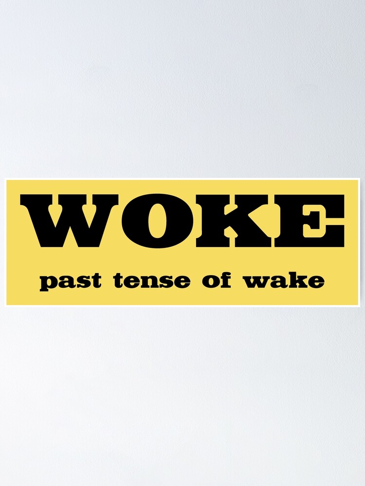 woke-past-tense-of-wake-funny-anti-woke-word-misuse-black-poster