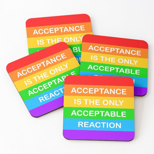 Item preview, Acceptance Is The Only Acceptable Reaction Pride designed and sold by DahlisCrafter.