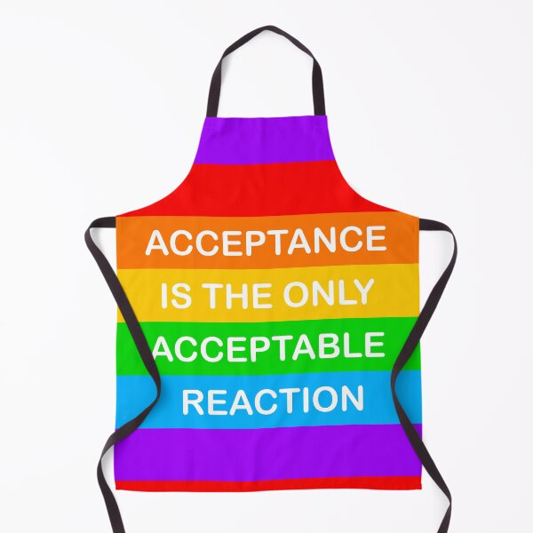 Item preview, Acceptance Is The Only Acceptable Reaction Pride designed and sold by DahlisCrafter.