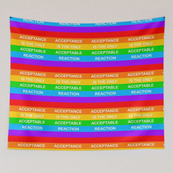Item preview, Acceptance Is The Only Acceptable Reaction Pride designed and sold by DahlisCrafter.