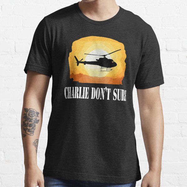 "Apocalypse Now Quote Charlie Don't Surf" Tshirt for Sale by movie