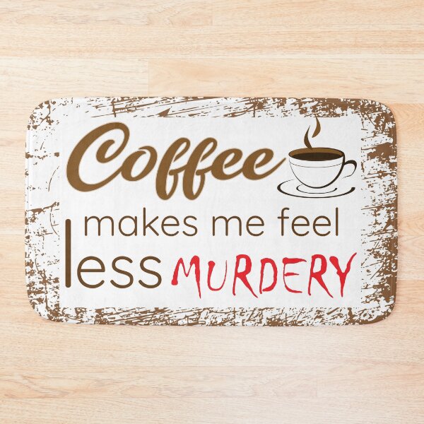 Item preview, coffee makes me feel less murdery - International coffee day - Gifts for coffee lovers - Funny coffee quotes designed and sold by Alice-Elgawi.
