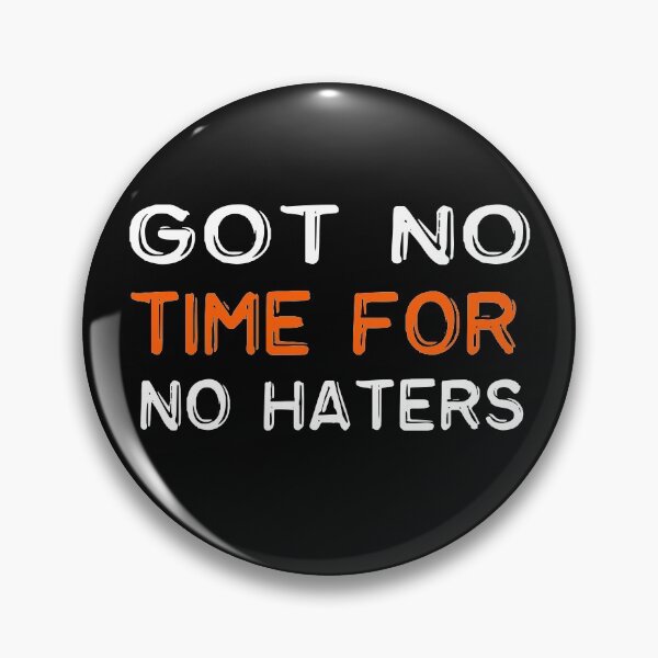 Item preview,   Got no time for no haters funny quote designed and sold by merchfun2.