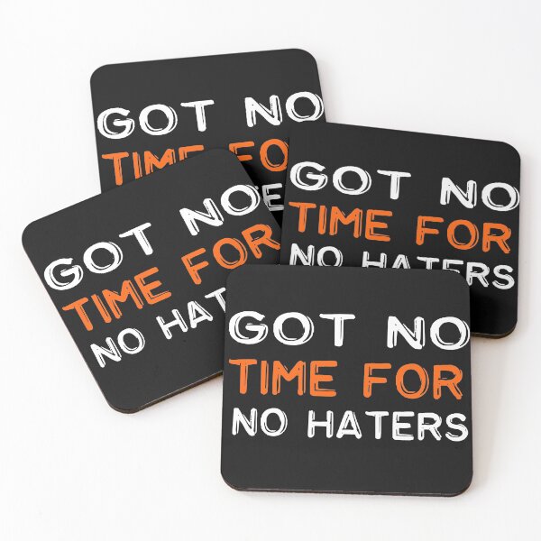 Item preview,   Got no time for no haters funny quote designed and sold by merchfun2.