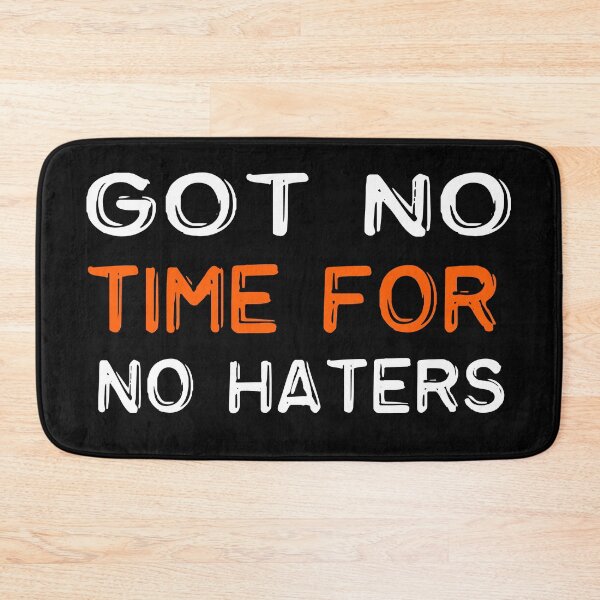 Item preview,   Got no time for no haters funny quote designed and sold by merchfun2.
