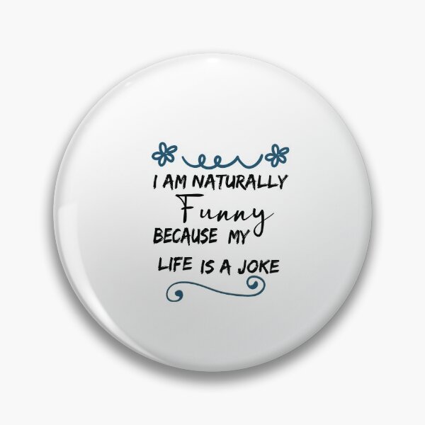 Item preview, Funny Humorous Saying , I am Naturally Funny My Life is a Joke , Gift for Women, Funny for Women, Women design   designed and sold by Bloom  Haven.