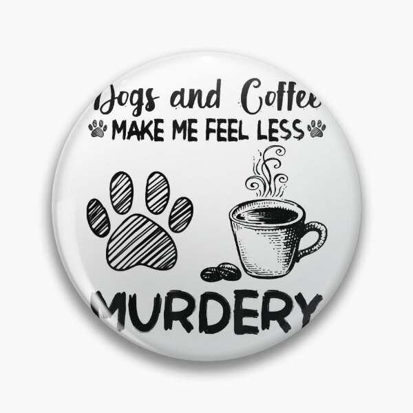 Item preview, Paw Dogs and coffee make me feel less murdery designed and sold by LbentaChard.