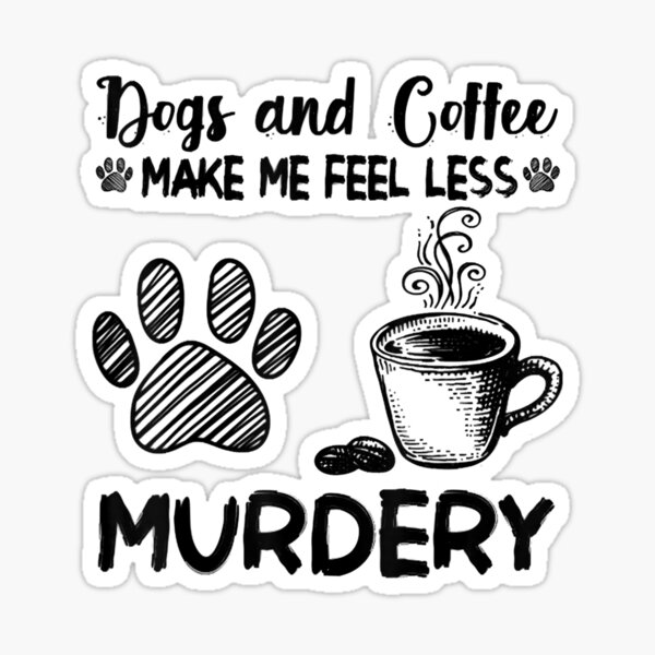 Coffee Makes Me Feel Less Murdery - Coffee Lovers Gifts – MyFaveTees